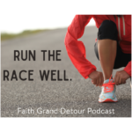 Faith Podcast - Run the race well.